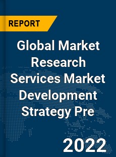 Global Market Research Services Market Development Strategy Pre