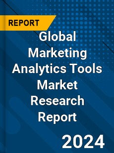 Global Marketing Analytics Tools Market Research Report