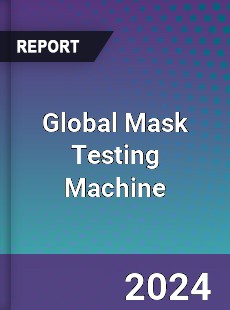 Global Mask Testing Machine Industry