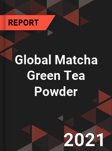 Global Matcha Green Tea Powder Market