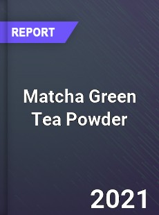 Global Matcha Green Tea Powder Market