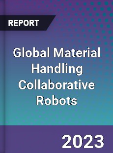 Global Material Handling Collaborative Robots Industry