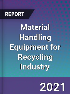 Global Material Handling Equipment for Recycling Industry