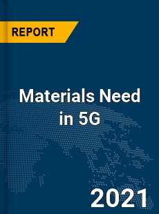 Global Materials Need in 5G Market