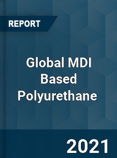 Global MDI Based Polyurethane Market