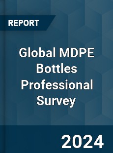 Global MDPE Bottles Professional Survey Report