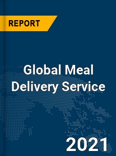 Global Meal Delivery Service Market