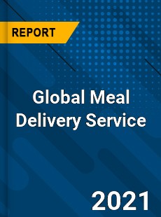 Global Meal Delivery Service Market