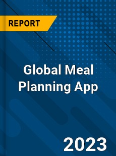 Global Meal Planning App Industry