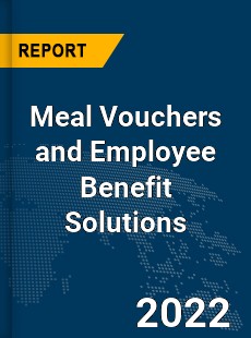 Global Meal Vouchers and Employee Benefit Solutions Industry