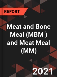 Global Meat and Bone Meal and Meat Meal Market