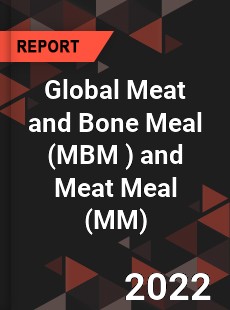 Global Meat and Bone Meal and Meat Meal Market