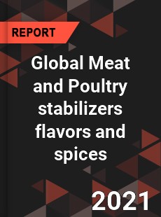 Global Meat and Poultry stabilizers flavors and spices Market