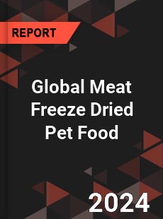 Global Meat Freeze Dried Pet Food Industry