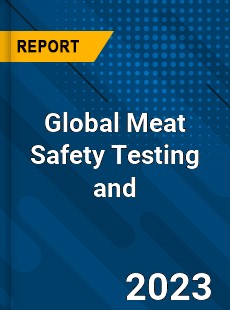 Global Meat Safety Testing and Analysis