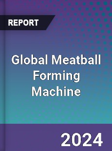 Global Meatball Forming Machine Market