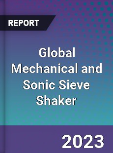 Global Mechanical and Sonic Sieve Shaker Industry