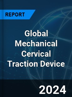 Global Mechanical Cervical Traction Device Industry