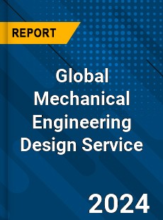 Global Mechanical Engineering Design Service Industry