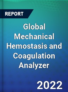 Global Mechanical Hemostasis and Coagulation Analyzer Market