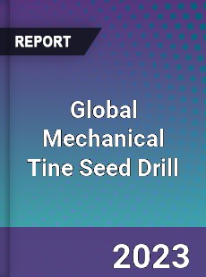 Global Mechanical Tine Seed Drill Industry