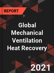 Global Mechanical Ventilation Heat Recovery Market