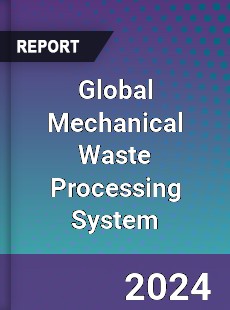 Global Mechanical Waste Processing System Industry