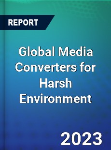 Global Media Converters for Harsh Environment Industry