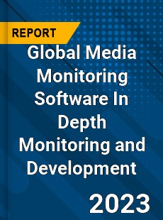 Global Media Monitoring Software In Depth Monitoring and Development Analysis