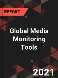 Global Media Monitoring Tools Market