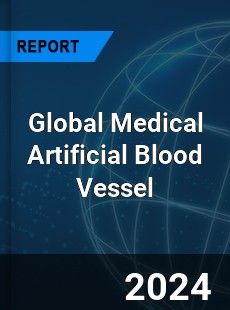 Global Medical Artificial Blood Vessel Industry