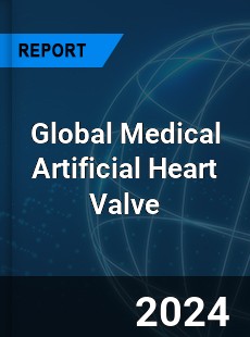 Global Medical Artificial Heart Valve Industry