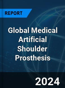 Global Medical Artificial Shoulder Prosthesis Industry