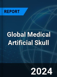 Global Medical Artificial Skull Industry