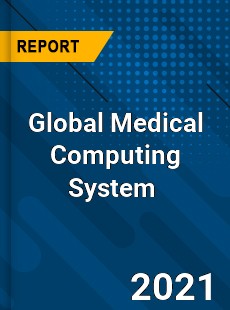 Global Medical Computing System Market