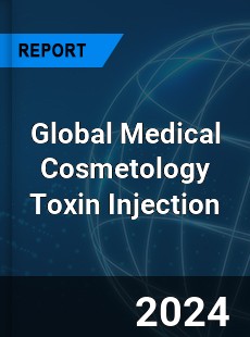 Global Medical Cosmetology Toxin Injection Industry