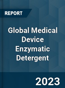 Global Medical Device Enzymatic Detergent Industry