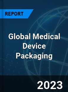 Global Medical Device Packaging Market