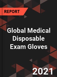 Global Medical Disposable Exam Gloves Market