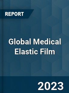 Global Medical Elastic Film Industry