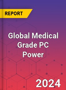 Global Medical Grade PC Power Industry