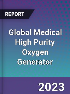 Global Medical High Purity Oxygen Generator Industry