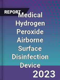 Global Medical Hydrogen Peroxide Airborne Surface Disinfection Device Market