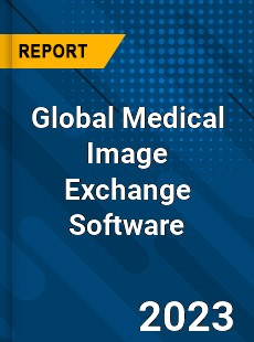 Global Medical Image Exchange Software Industry