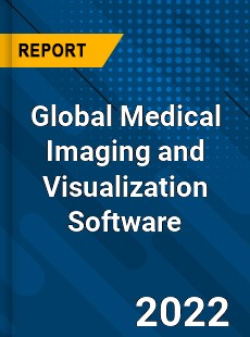 Global Medical Imaging and Visualization Software Market