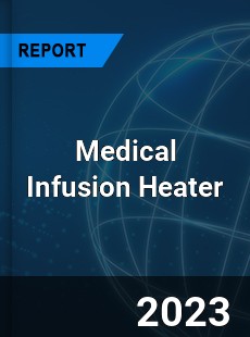 Global Medical Infusion Heater Market