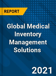 Global Medical Inventory Management Solutions Market