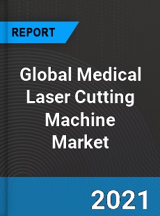 Global Medical Laser Cutting Machine Market