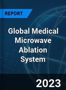 Global Medical Microwave Ablation System Industry