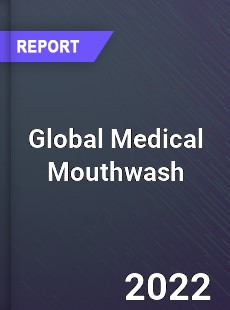 Global Medical Mouthwash Market